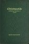 [Gutenberg 47956] • Christmastide: Its History, Festivities, and Carols